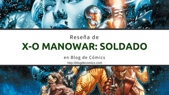 Reseña de X-O Manowar Soldado
