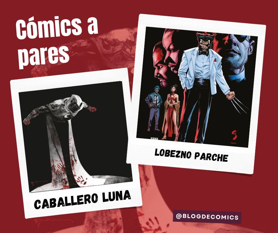 Comics a pares: Lobezno: Parche y Caballero Luna: Blanco, Negro y Sangre