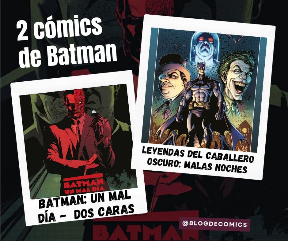 Dos cómics de Batman: «Leyendas del Caballero Oscuro: Malas Noches» y «Batman: un mal día –  Dos caras»