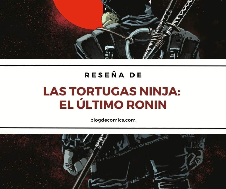 Resena de Las Tortugas Ninja El Ultimo Ronin