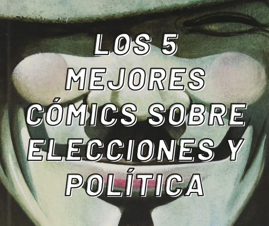 Los 5 mejores cómics sobre elecciones y política