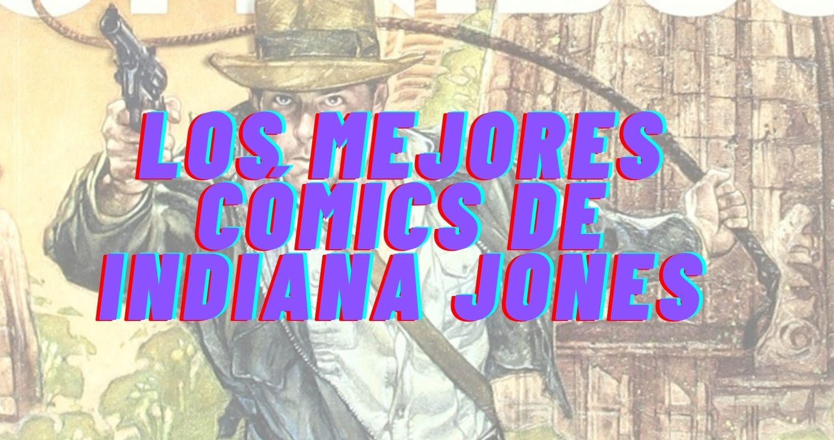 Los mejores cómics de Indiana Jones.