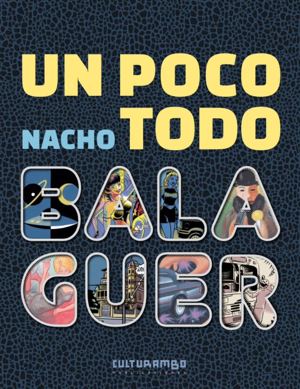 “Un poco todo”: el cómic que recopila la obra completa de Nacho Balaguer