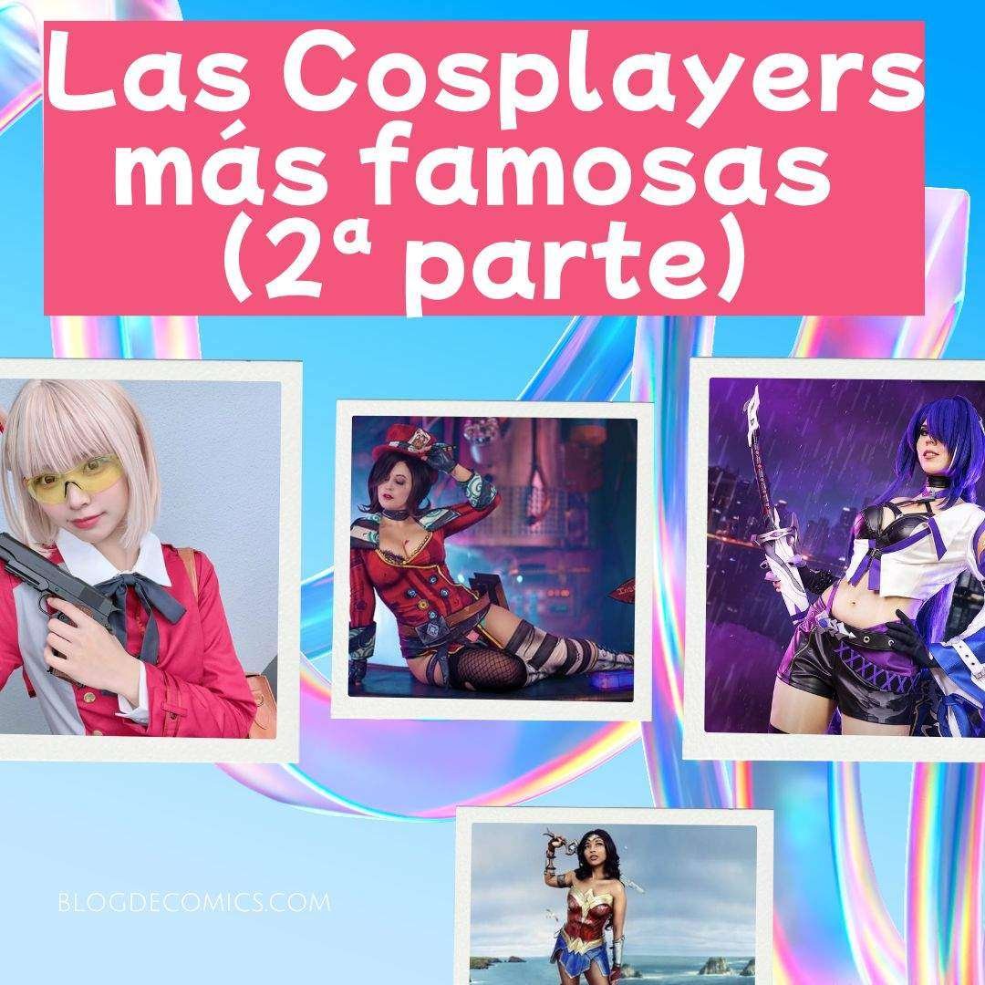 Las Cosplayers Más Famosas del Mundo (Parte 2): Nuevas Estrellas del Cosplay Global