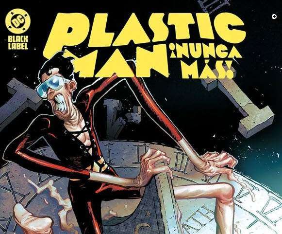 Plastic Man ¡Nunca más!: la reinvención oscura y emocional del héroe elástico